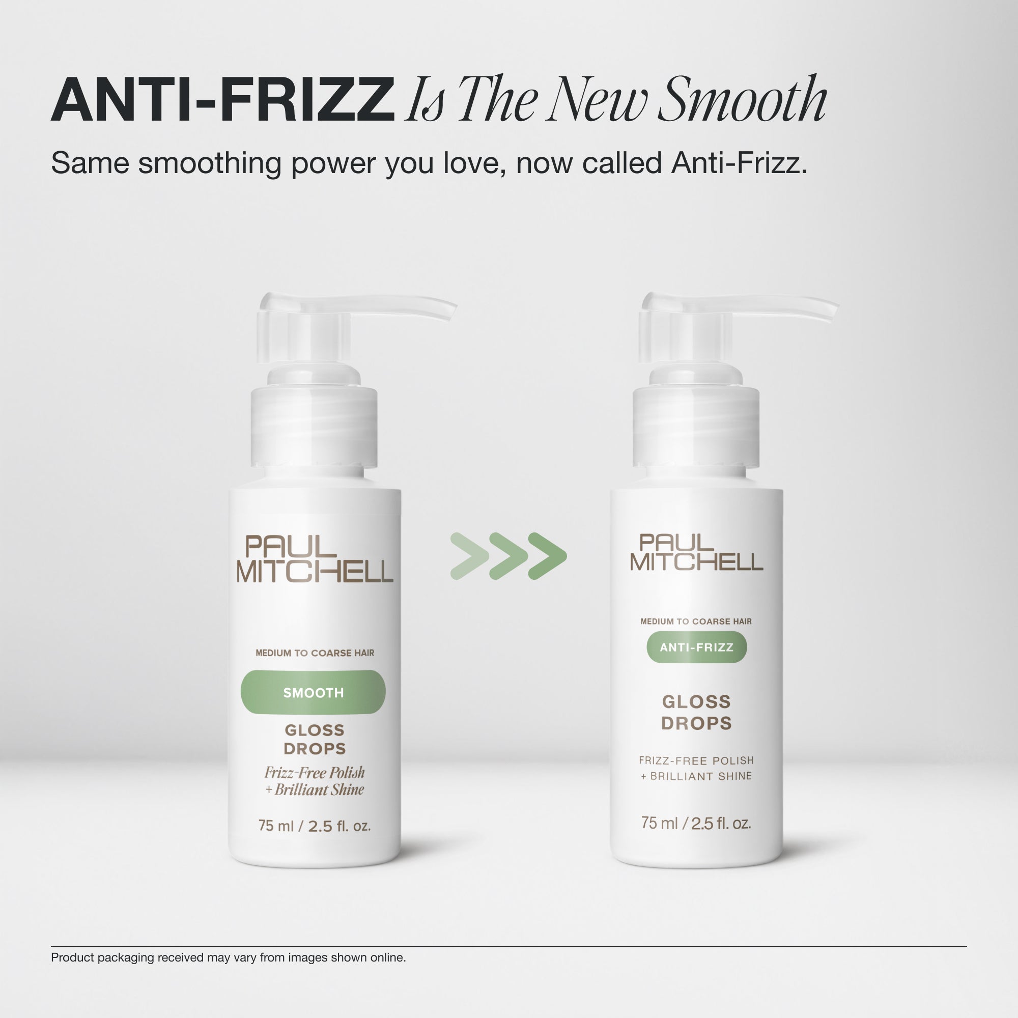 The same smoothing power you love, now called Anti-Frizz on Paul Mitchell Gloss Drops packaging.