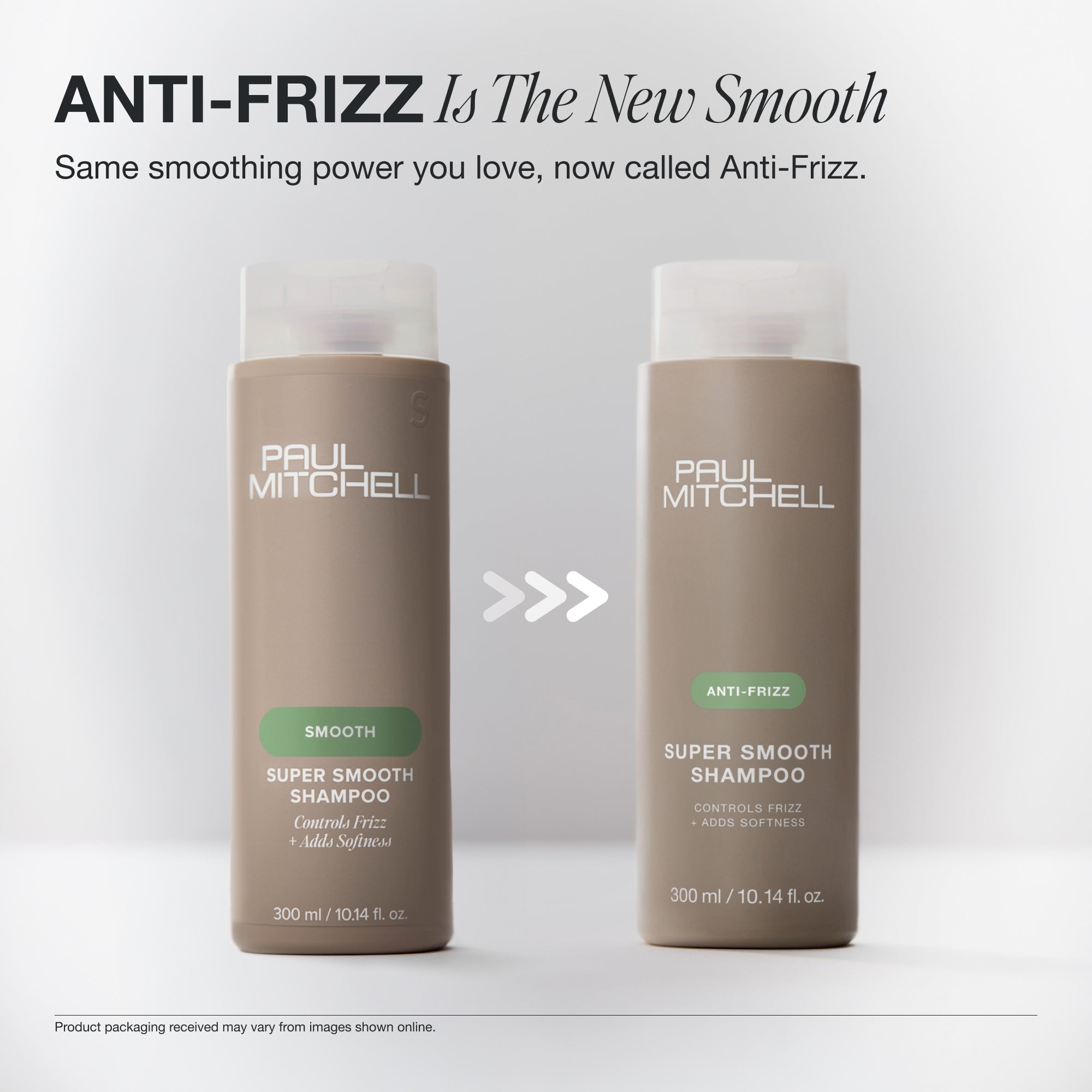 The same smoothing power you love, now called Anti-Frizz on Paul Mitchell Super Smooth Shampoo packaging.