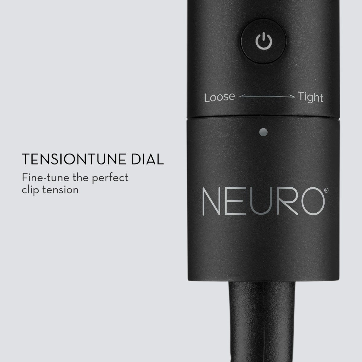 TENSIONTUNE DIAL
Fine-tune the perfect clip tension
